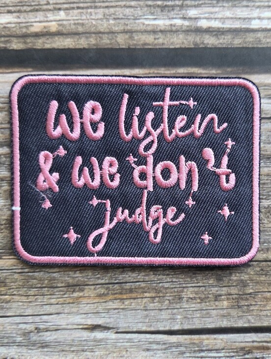 Other - We Listen And We Don't Judge Funny Embroidered Iron on Patch